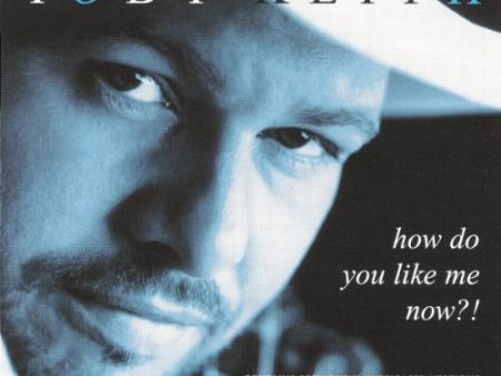 TOBY KEITH - HOW DO YOU LIKE ME NOW Online Hot Sale