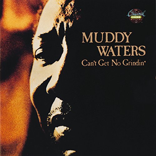 WATERS, MUDDY - CAN T GET NO GRINDIN Discount